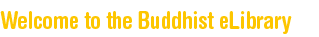 Welcome to the Buddhist eLibrary
