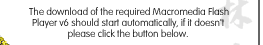 The download of the required Macromedia Flash Player v6 should start automatically, if it doesn't please click the button below